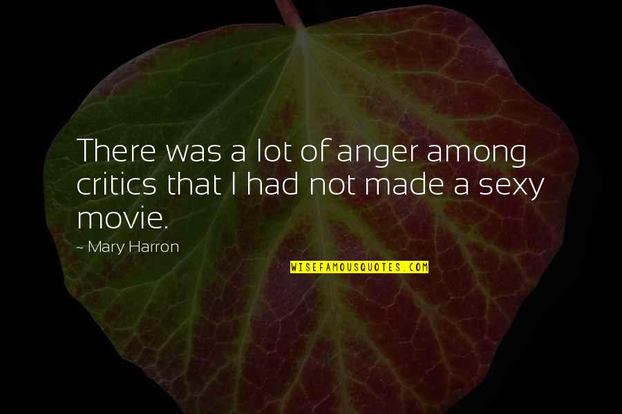 Keeping Your Faith In Hard Times Quotes By Mary Harron: There was a lot of anger among critics