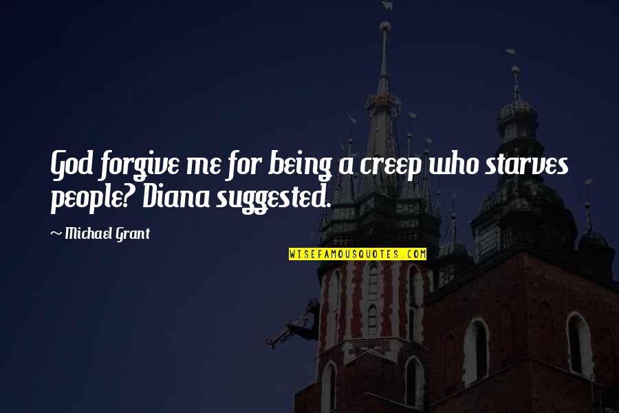 Keeping Your Head Down Quotes By Michael Grant: God forgive me for being a creep who