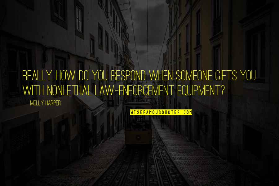 Keeping Your Head Up In Hard Times Quotes By Molly Harper: Really. How do you respond when someone gifts
