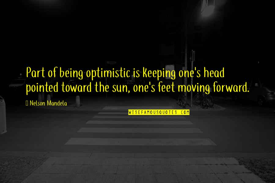 Keeping Your Head Up Quotes By Nelson Mandela: Part of being optimistic is keeping one's head