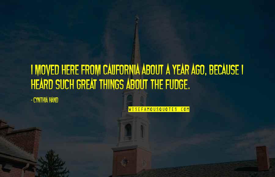 Keeping Your Hopes Up Quotes By Cynthia Hand: I moved here from California about a year Keeping Your Hopes Up Quotes By Cynthia Hand: I moved here from California about a year