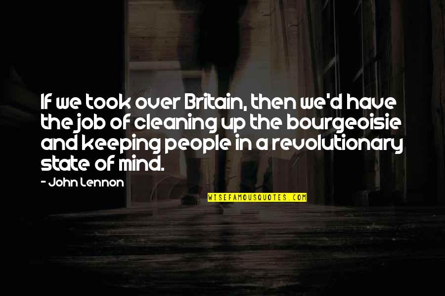 Keeping Your Job Quotes By John Lennon: If we took over Britain, then we'd have