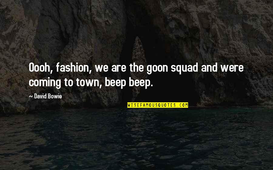 Keeping Your Peace Quotes By David Bowie: Oooh, fashion, we are the goon squad and