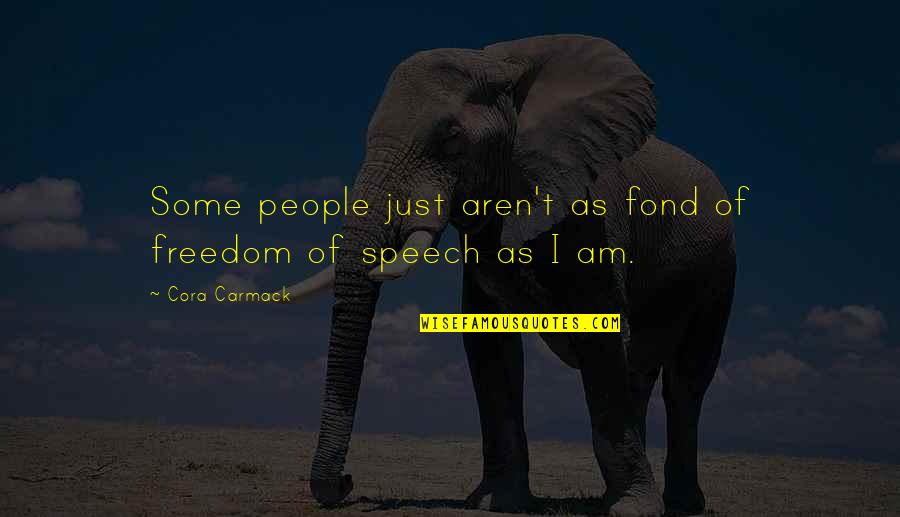 Keeping Your Sense Of Humor Quotes By Cora Carmack: Some people just aren't as fond of freedom