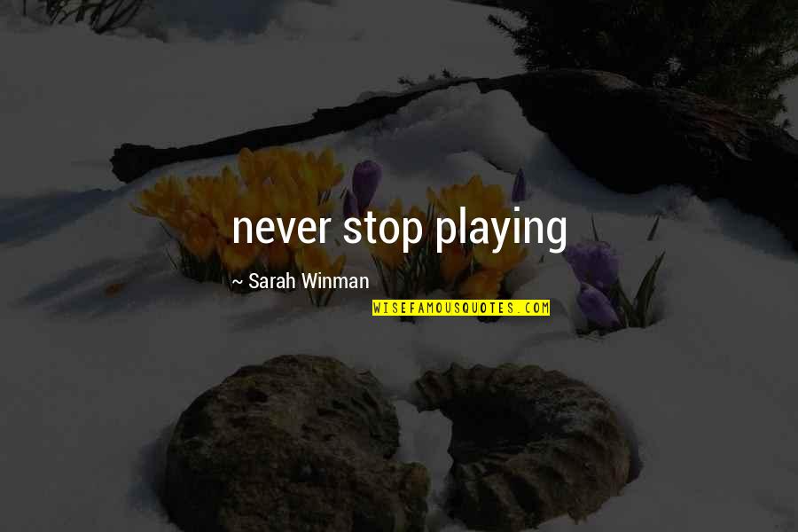 Keeping Your Standards High Quotes By Sarah Winman: never stop playing