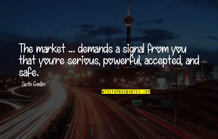 Keepo Quotes By Seth Godin: The market ... demands a signal from you
