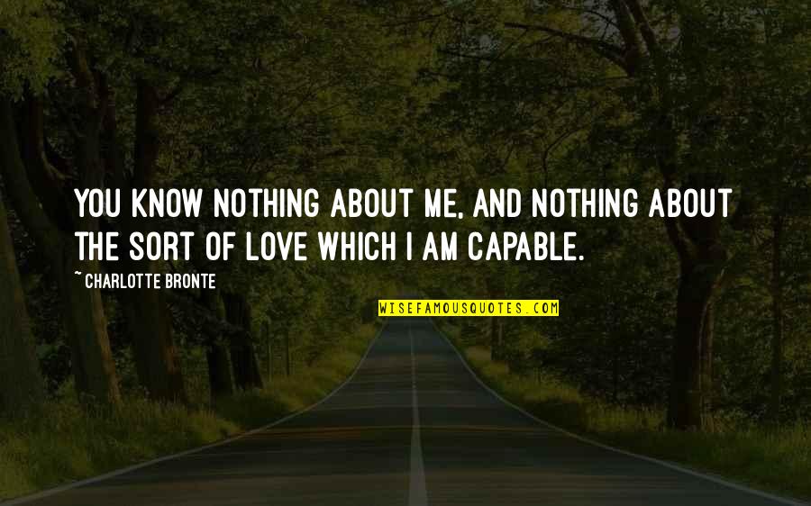 Keepstill Quotes By Charlotte Bronte: You know nothing about me, and nothing about