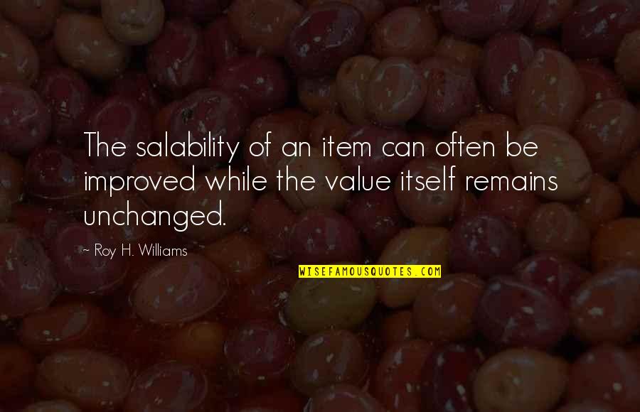 Keepstill Quotes By Roy H. Williams: The salability of an item can often be