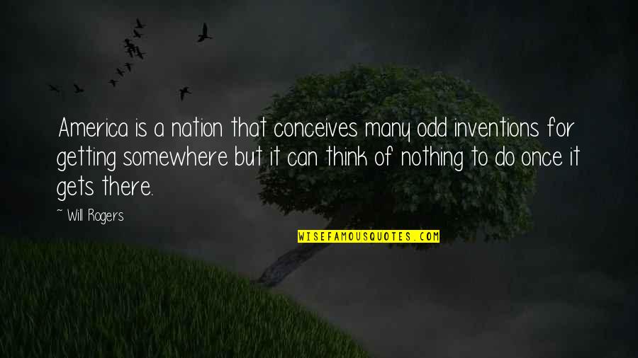 Keerthy Love Quotes By Will Rogers: America is a nation that conceives many odd Keerthy Love Quotes By Will Rogers: America is a nation that conceives many odd