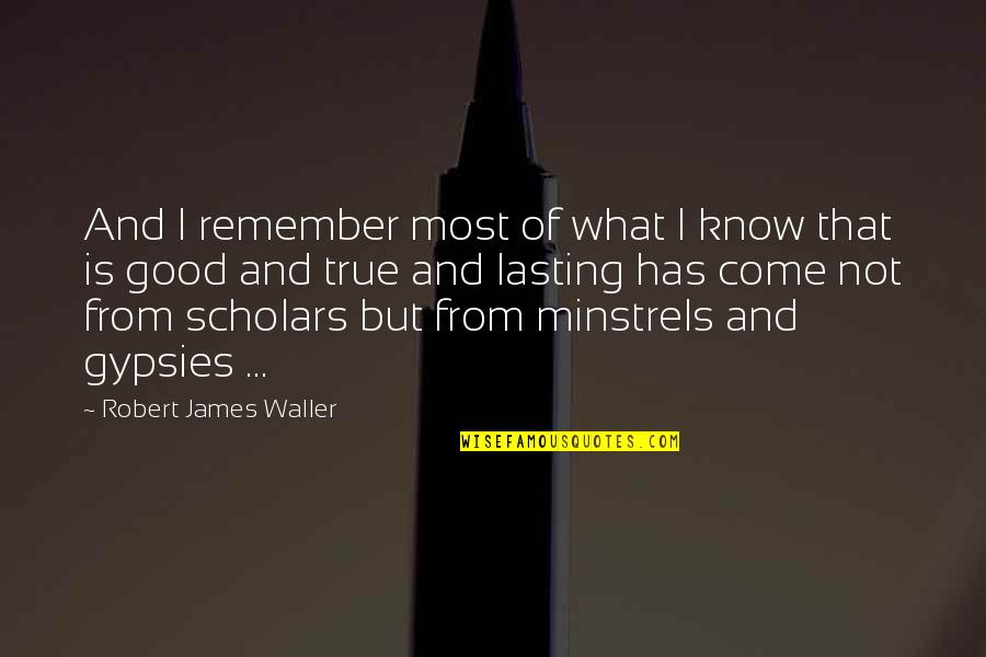 Keesey Auto Quotes By Robert James Waller: And I remember most of what I know Keesey Auto Quotes By Robert James Waller: And I remember most of what I know