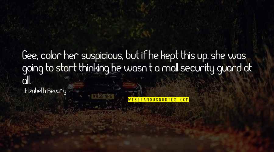 Keester Bunny Quotes By Elizabeth Bevarly: Gee, color her suspicious, but if he kept Keester Bunny Quotes By Elizabeth Bevarly: Gee, color her suspicious, but if he kept