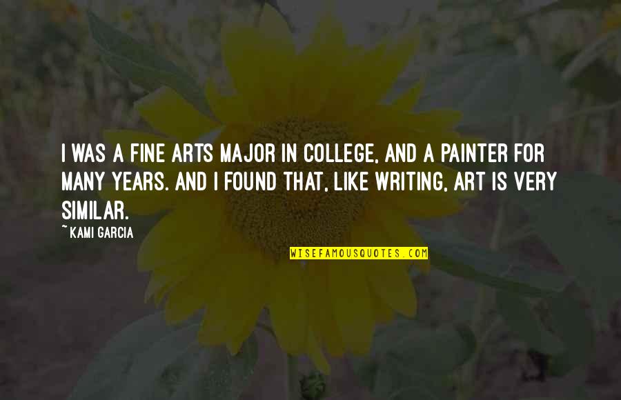 Keester Bunny Quotes By Kami Garcia: I was a fine arts major in college, Keester Bunny Quotes By Kami Garcia: I was a fine arts major in college,