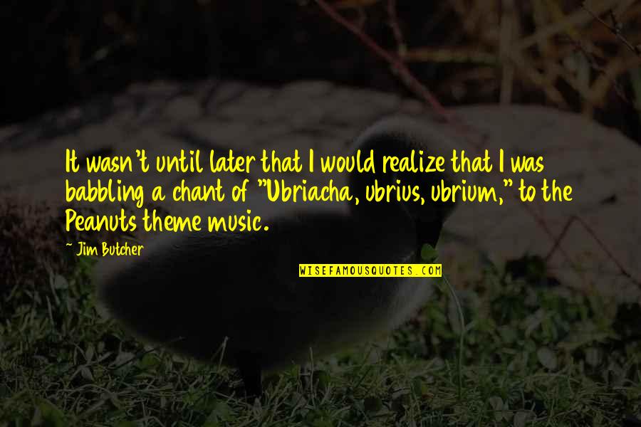 Keeup Quotes By Jim Butcher: It wasn't until later that I would realize Keeup Quotes By Jim Butcher: It wasn't until later that I would realize