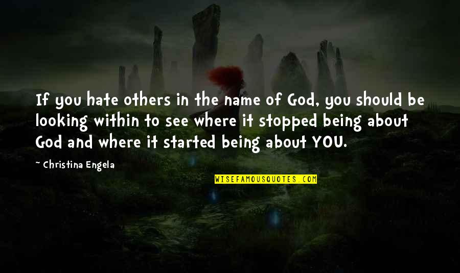 Keewaydin State Quotes By Christina Engela: If you hate others in the name of