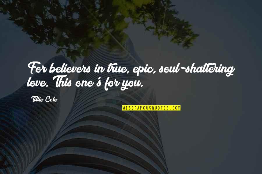 Kefauver Commission Quotes By Tillie Cole: For believers in true, epic, soul-shattering love. This