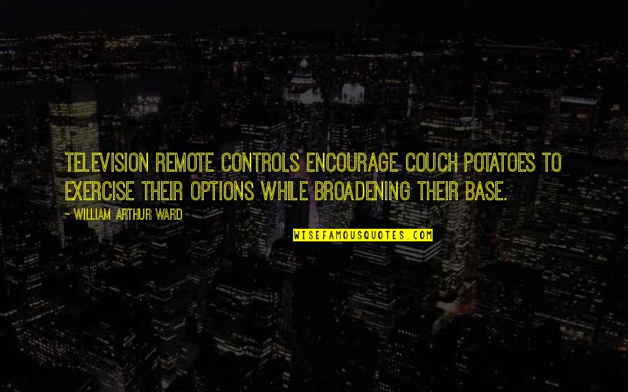 Kegiatan Pembelajaran Quotes By William Arthur Ward: Television remote controls encourage couch potatoes to exercise Kegiatan Pembelajaran Quotes By William Arthur Ward: Television remote controls encourage couch potatoes to exercise
