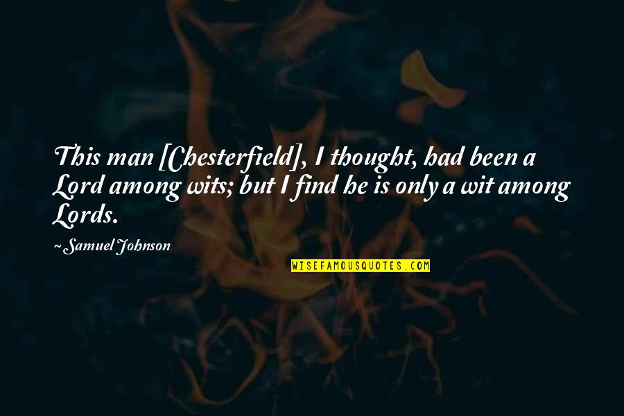 Keglevich Peach Quotes By Samuel Johnson: This man [Chesterfield], I thought, had been a