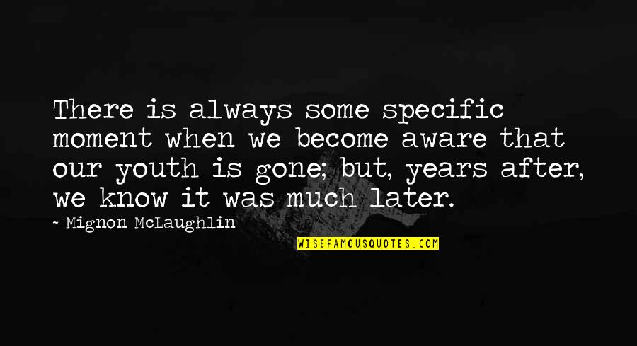 Kego Quotes By Mignon McLaughlin: There is always some specific moment when we