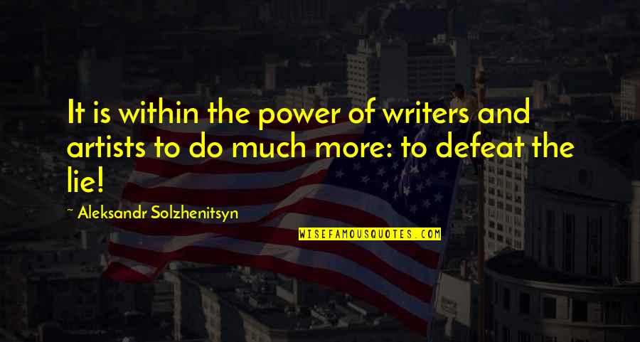 Kegyes Hazugs G Quotes By Aleksandr Solzhenitsyn: It is within the power of writers and
