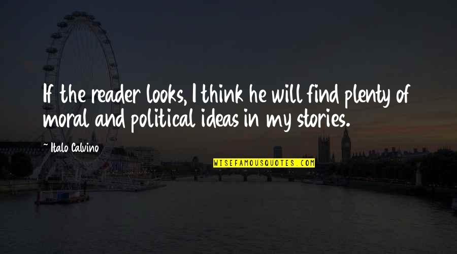 Kehan Quotes By Italo Calvino: If the reader looks, I think he will