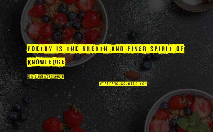 Kehane Quotes By William Wordsworth: Poetry is the breath and finer spirit of