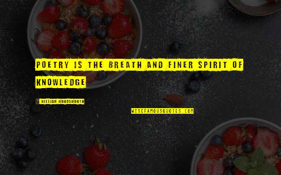 Kehane Quotes By William Wordsworth: Poetry is the breath and finer spirit of Kehane Quotes By William Wordsworth: Poetry is the breath and finer spirit of
