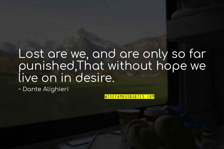 Kehangatan Cintamu Quotes By Dante Alighieri: Lost are we, and are only so far