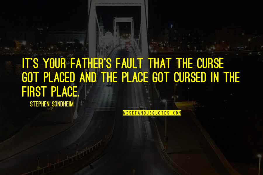 Kehangatan Lantana Quotes By Stephen Sondheim: It's your father's fault that the curse got Kehangatan Lantana Quotes By Stephen Sondheim: It's your father's fault that the curse got