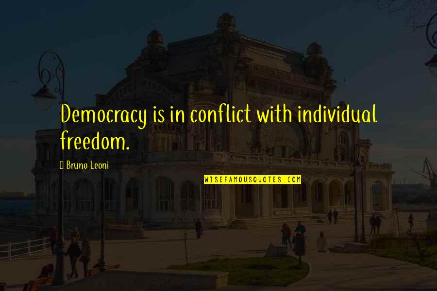 Kehebatan Ayat Quotes By Bruno Leoni: Democracy is in conflict with individual freedom. Kehebatan Ayat Quotes By Bruno Leoni: Democracy is in conflict with individual freedom.