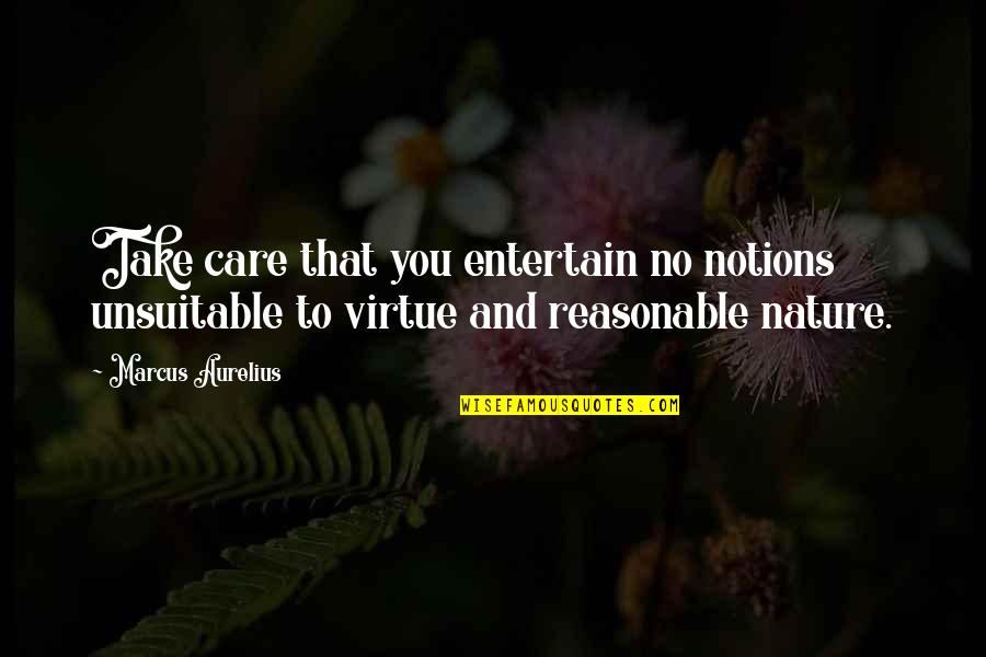 Kehebatan Otak Quotes By Marcus Aurelius: Take care that you entertain no notions unsuitable Kehebatan Otak Quotes By Marcus Aurelius: Take care that you entertain no notions unsuitable