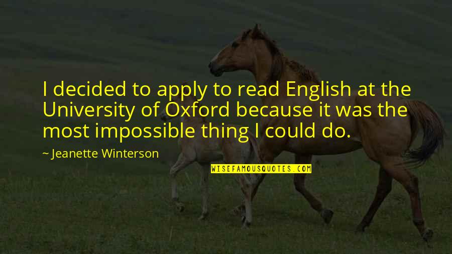 Kehendak Insan Quotes By Jeanette Winterson: I decided to apply to read English at