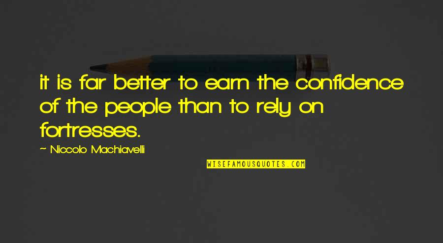 Kehityskeskustelu Quotes By Niccolo Machiavelli: it is far better to earn the confidence Kehityskeskustelu Quotes By Niccolo Machiavelli: it is far better to earn the confidence