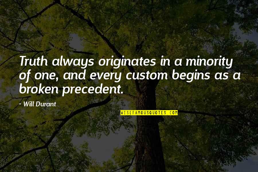 Kehler Stadium Quotes By Will Durant: Truth always originates in a minority of one, Kehler Stadium Quotes By Will Durant: Truth always originates in a minority of one,