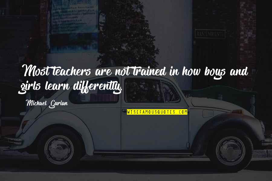 Kehler Zeitung Quotes By Michael Gurian: Most teachers are not trained in how boys