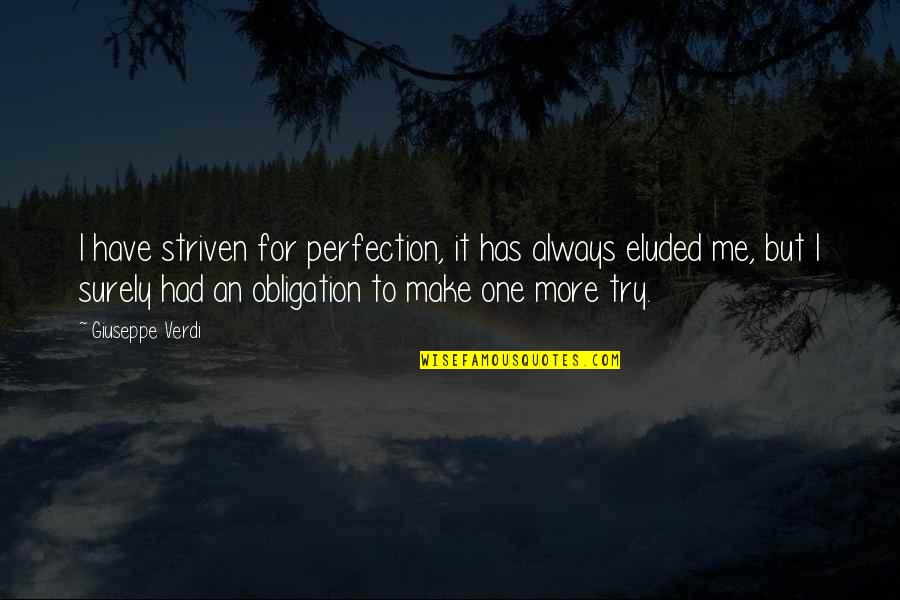 Kehren Auf Quotes By Giuseppe Verdi: I have striven for perfection, it has always