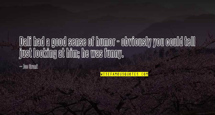 Kehrer Quotes By Joe Grant: Dali had a good sense of humor -