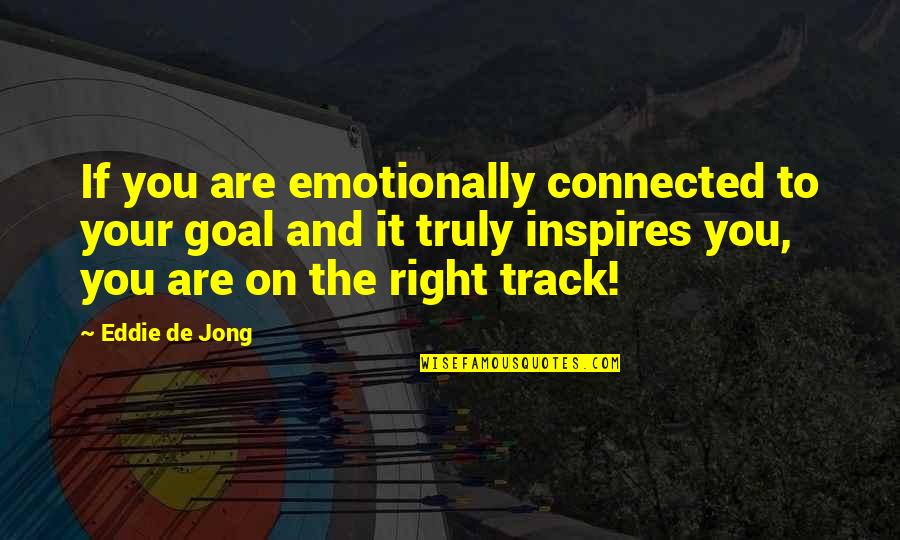 Kehrig Construction Quotes By Eddie De Jong: If you are emotionally connected to your goal