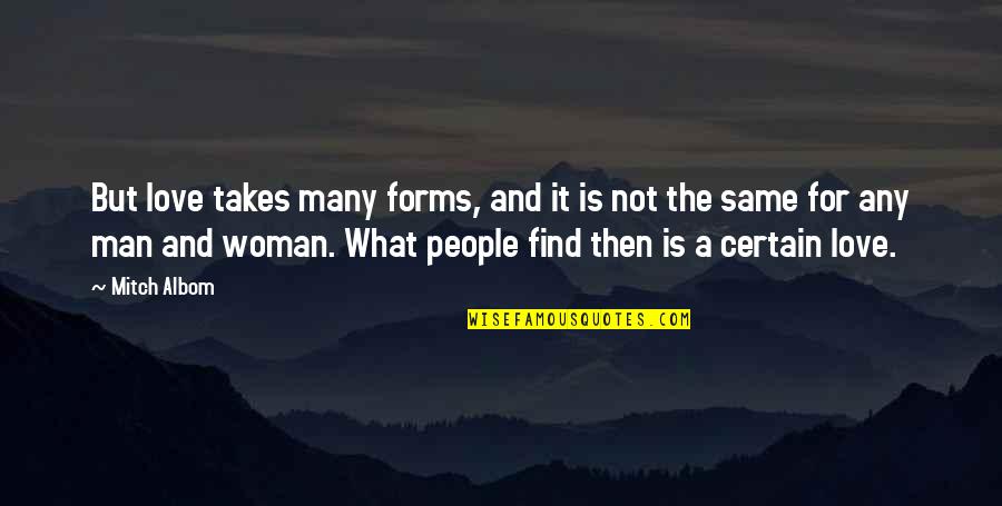 Keihin Quotes By Mitch Albom: But love takes many forms, and it is Keihin Quotes By Mitch Albom: But love takes many forms, and it is