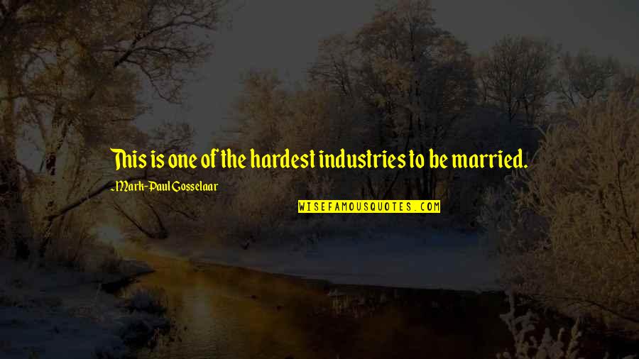 Keiji Mutoh Quotes By Mark-Paul Gosselaar: This is one of the hardest industries to Keiji Mutoh Quotes By Mark-Paul Gosselaar: This is one of the hardest industries to