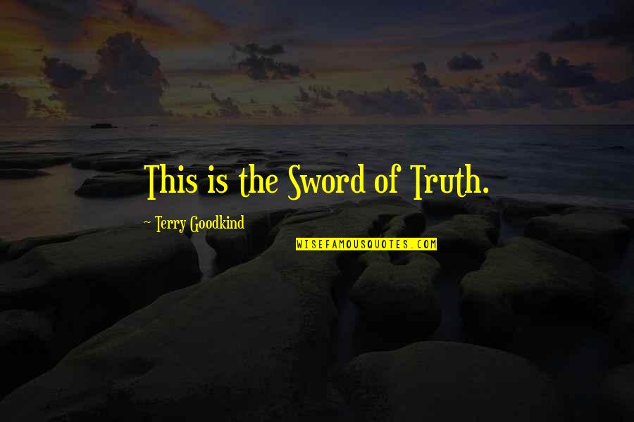 Keijsers Quotes By Terry Goodkind: This is the Sword of Truth.