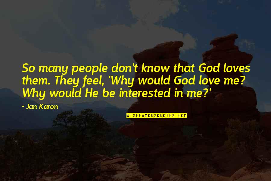 Keikichi Hanada Quotes By Jan Karon: So many people don't know that God loves