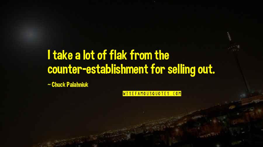 Keila Kool Quotes By Chuck Palahniuk: I take a lot of flak from the Keila Kool Quotes By Chuck Palahniuk: I take a lot of flak from the