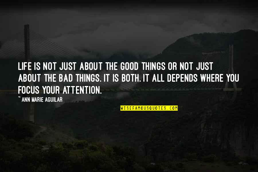 Keiler Bier Quotes By Ann Marie Aguilar: Life is not just about the good things Keiler Bier Quotes By Ann Marie Aguilar: Life is not just about the good things