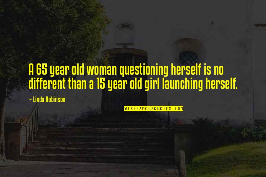 Keilla Home Quotes By Linda Robinson: A 65 year old woman questioning herself is Keilla Home Quotes By Linda Robinson: A 65 year old woman questioning herself is