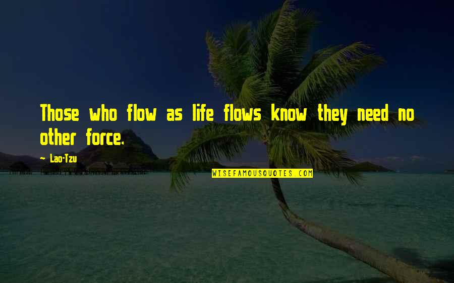 Keiller Dundee Quotes By Lao-Tzu: Those who flow as life flows know they
