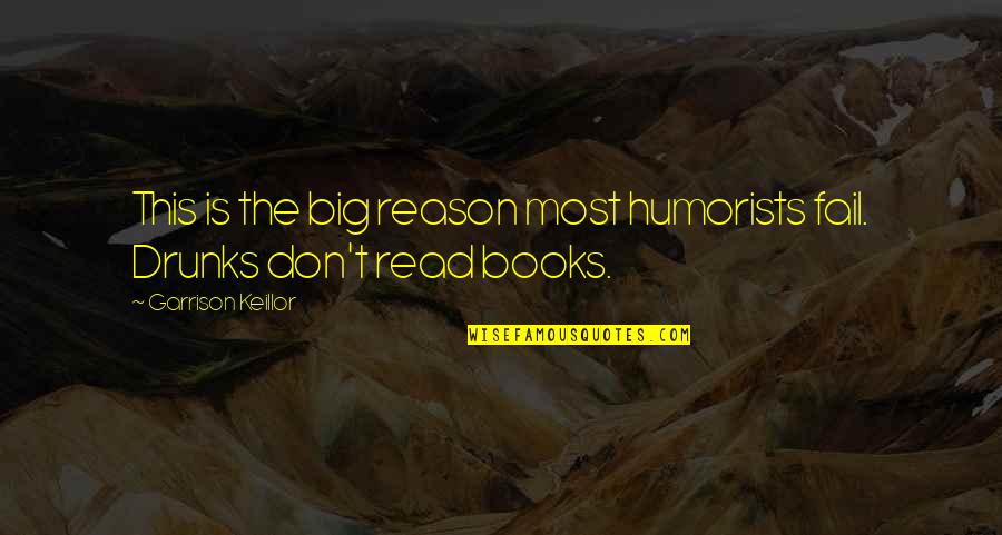 Keillor Quotes By Garrison Keillor: This is the big reason most humorists fail.