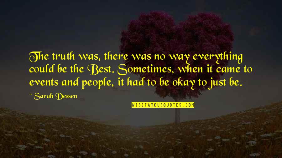 Keimo North Quotes By Sarah Dessen: The truth was, there was no way everything Keimo North Quotes By Sarah Dessen: The truth was, there was no way everything