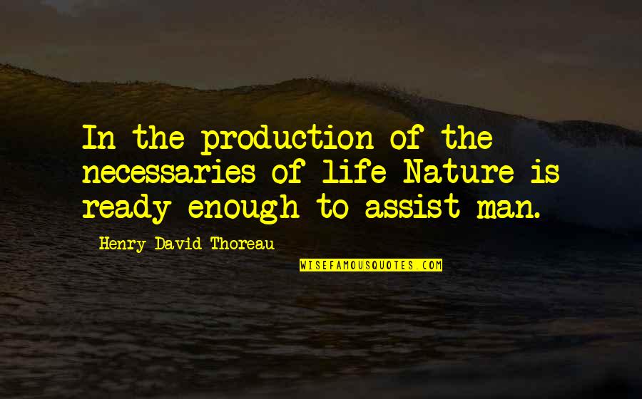 Keine Ursache Quotes By Henry David Thoreau: In the production of the necessaries of life Keine Ursache Quotes By Henry David Thoreau: In the production of the necessaries of life