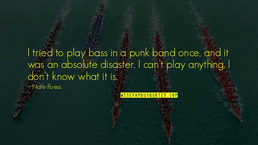 Keiner Jeanie Quotes By Nate Ruess: I tried to play bass in a punk