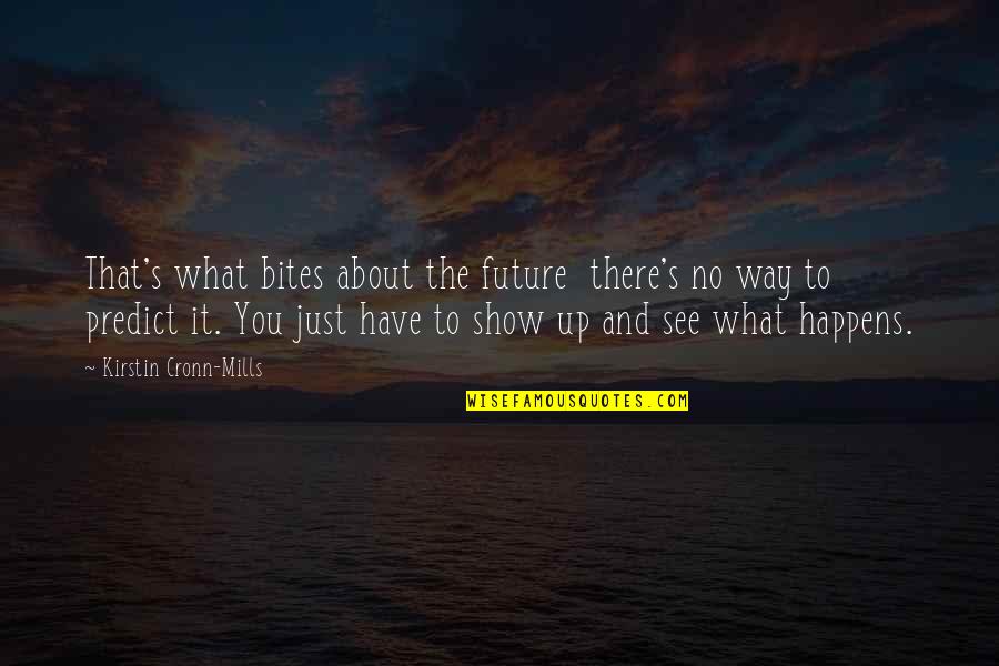 Keiner Von Quotes By Kirstin Cronn-Mills: That's what bites about the future there's no